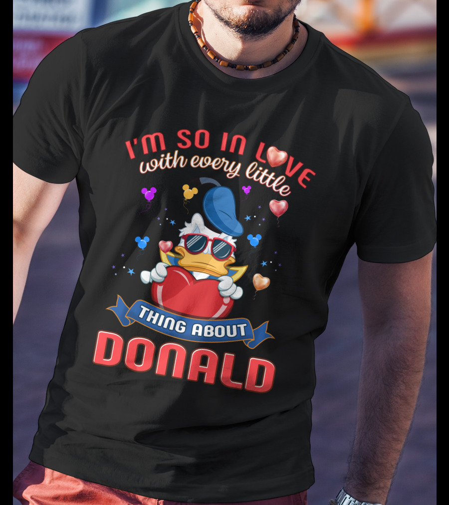 I'm So In Love With Every Little Thing About Donald T-Shirt