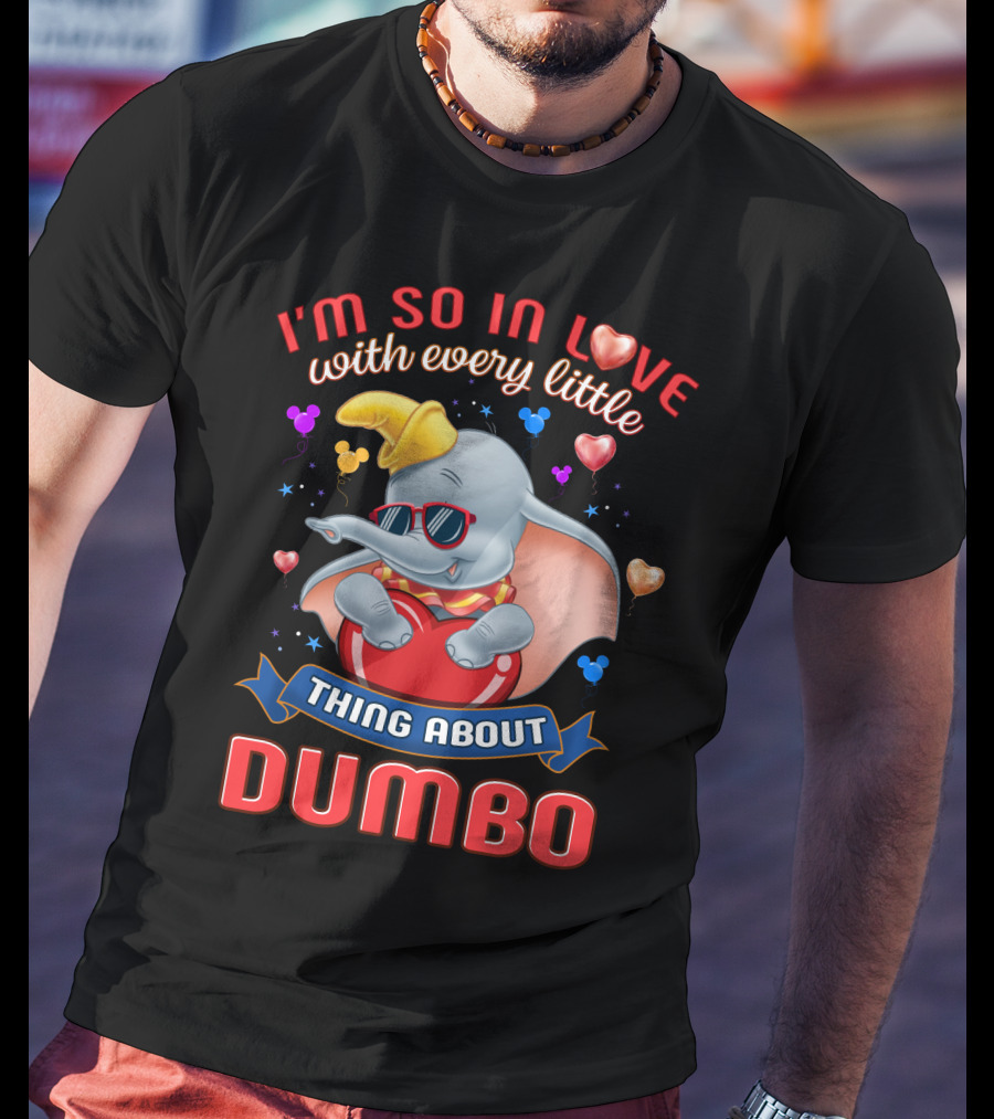 I'm So In Love With Every Little Thing About Dumbo T-Shirt