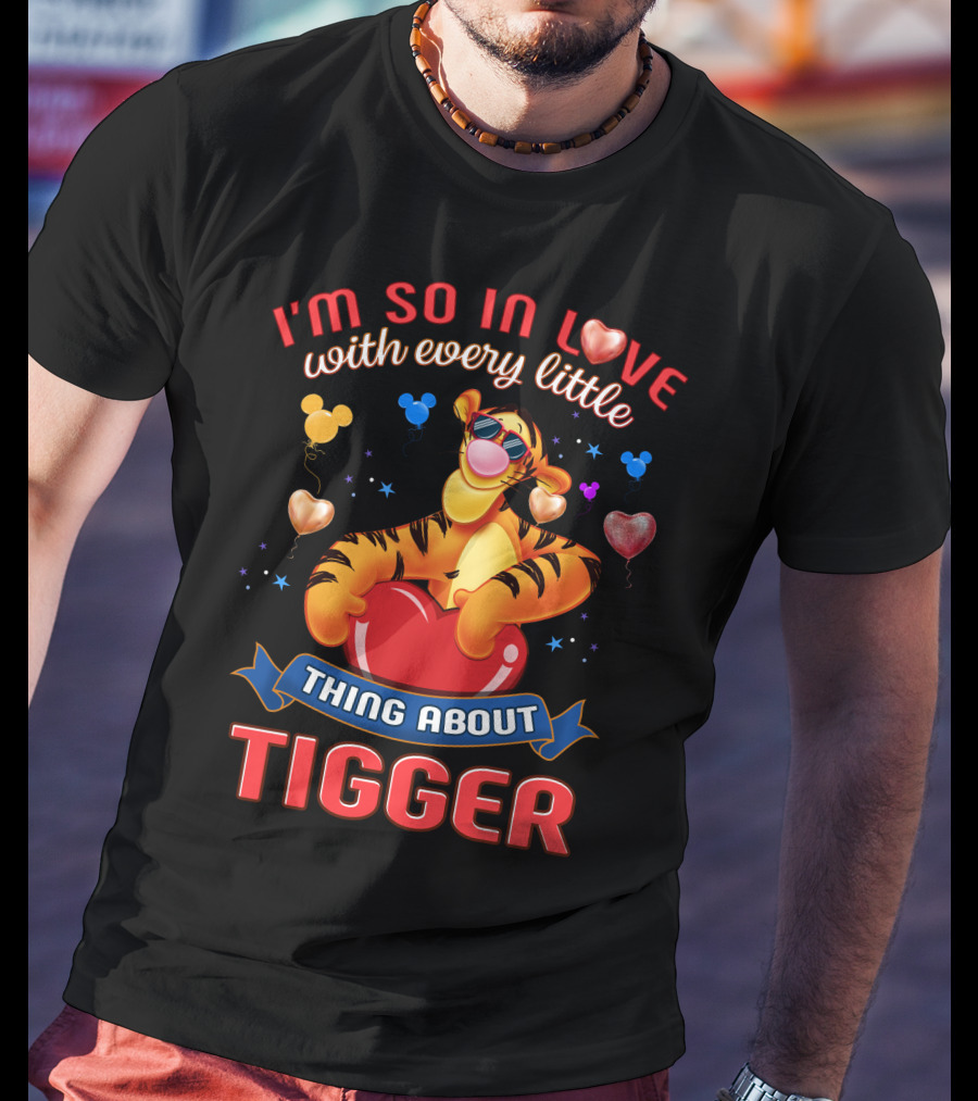 I'm So In Love With Every Little Thing About Tigger T-Shirt