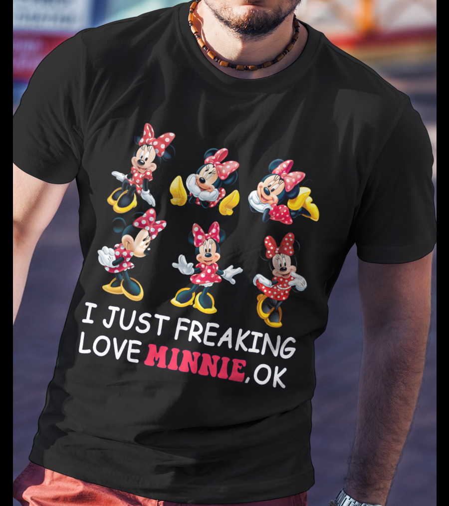 I Just Freaking Love Minnie Ok Disney T-Shirt
