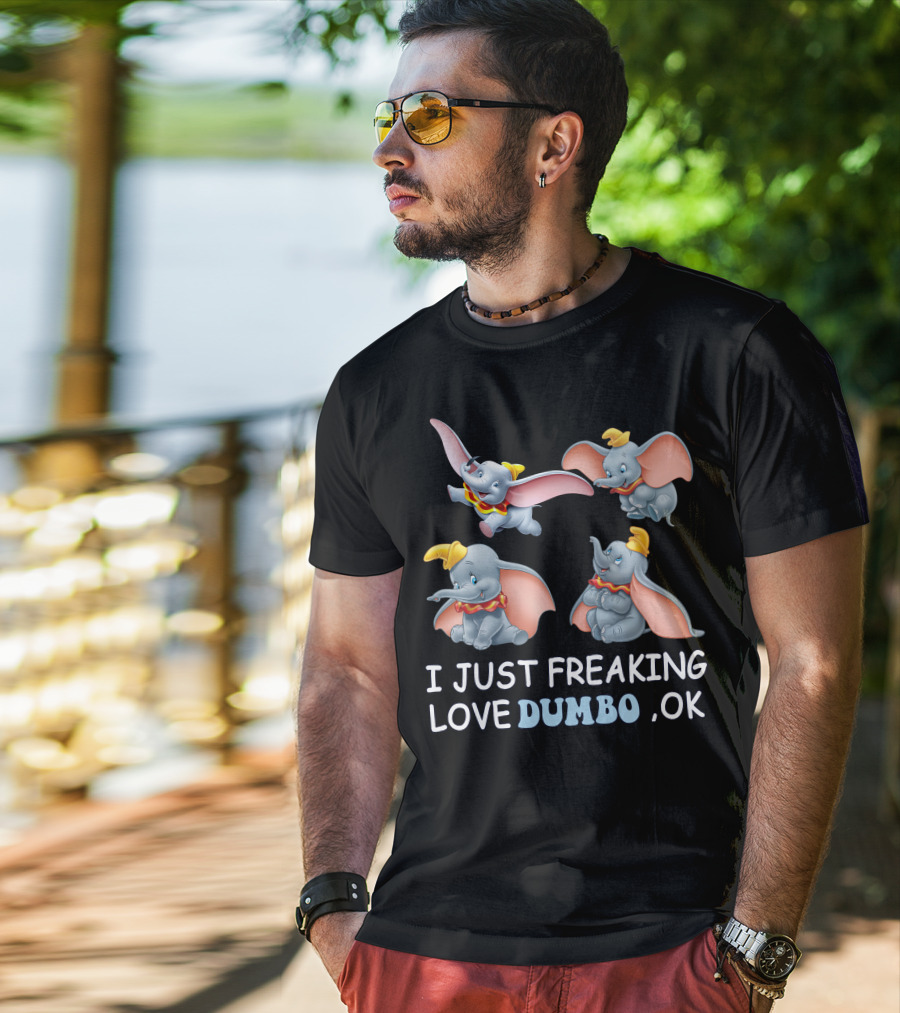 I Just Freaking Love Disney Dumbo Ok T-Shirt