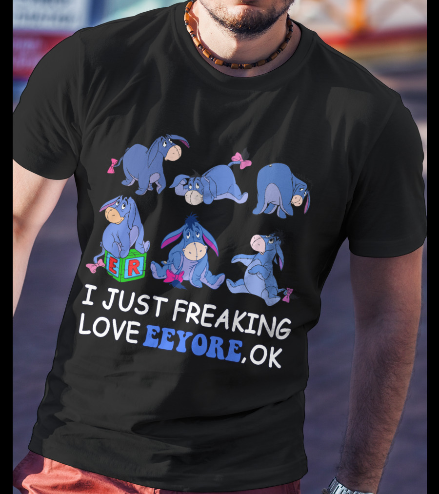 I Just Freaking Love Eeyore Ok Disney T-Shirt