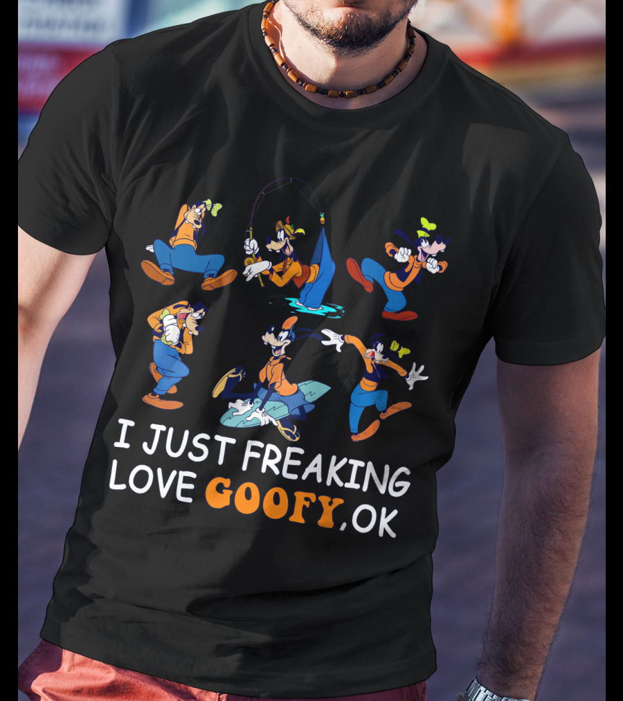 I Just Freaking Love Goofy Ok Disney Characters Activity T-Shirt