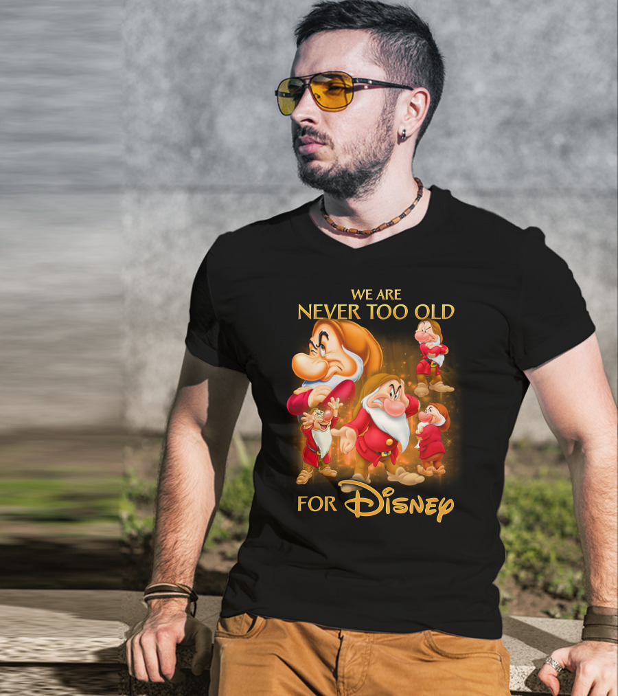 We Are Never Too Old For Disney Grumpy T-Shirt