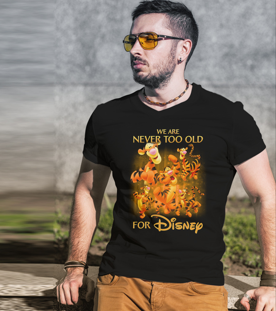 We Are Never Too Old For Disney Tigger T-Shirt