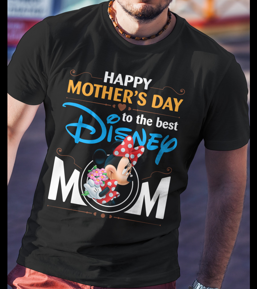 Happy Mother's Day To The Best Disney Mom Minnie T-Shirt