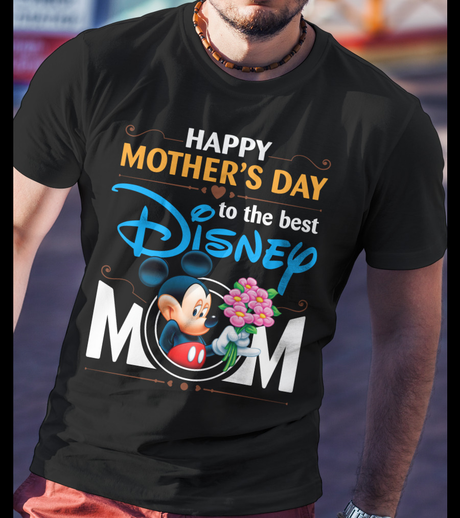 Happy Mother's Day To The Best Disney Mom Mickey T-Shirt