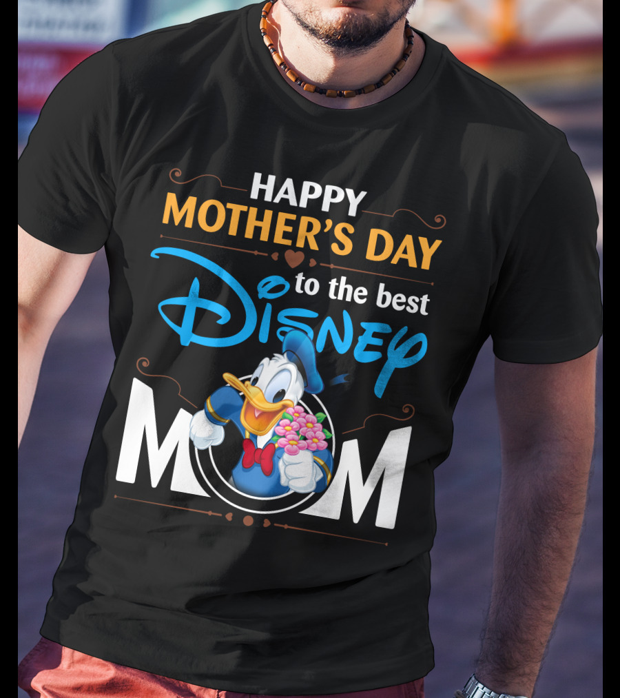 Happy Mother's Day To The Best Disney Mom Donald Duck T-Shirt