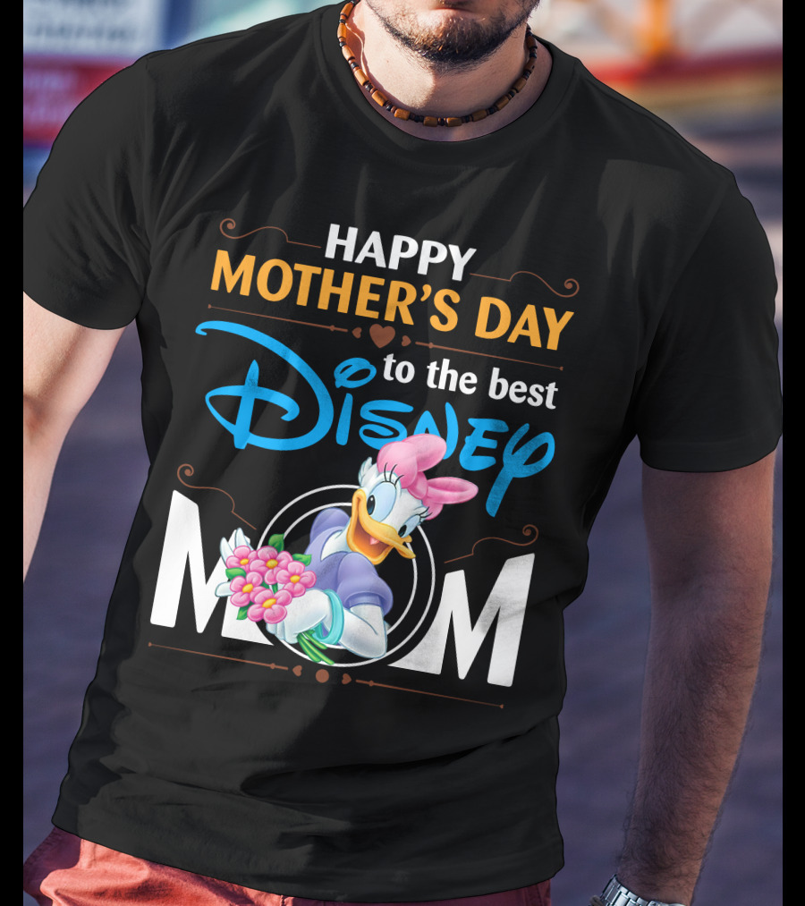 Happy Mother's Day To The Best Disney Mom Daisy Duck T-Shirt