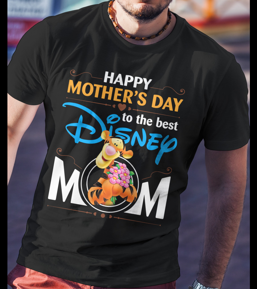 Happy Mother's Day To The Best Disney Mom Tigger T-Shirt