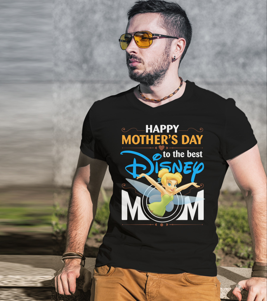 Happy Mother's Day To The Best Disney Mom Tinker Bell T-Shirt