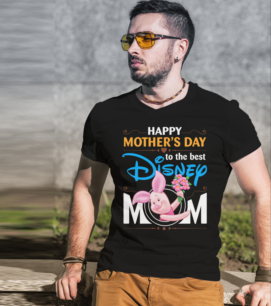 Happy Mother's Day To The Best Disney Mom Piglet T-Shirt