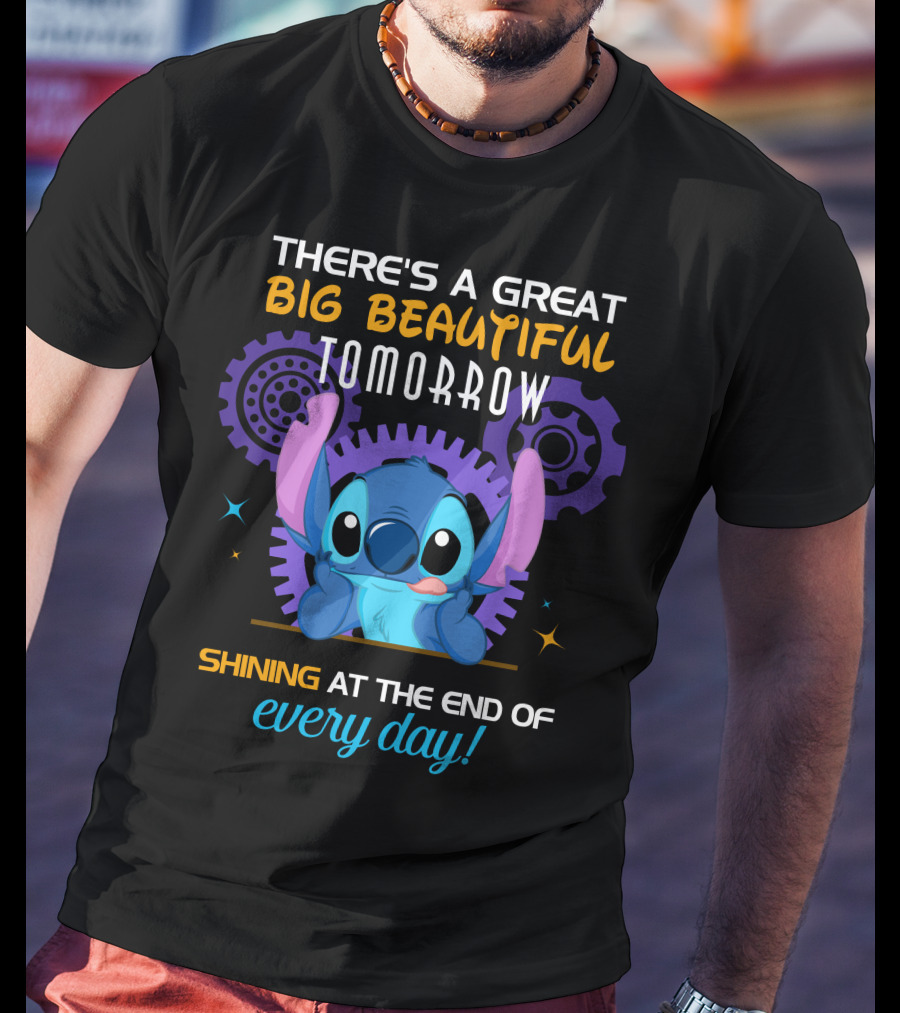 There's A Great Big Beautiful Tomorrow Shining At The End Of Every Day Stitch T-Shirt