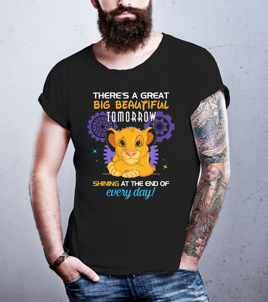 Simba There’s A Great Big Beautiful Tomorrow Shining At The End Of Every Day T-Shirt