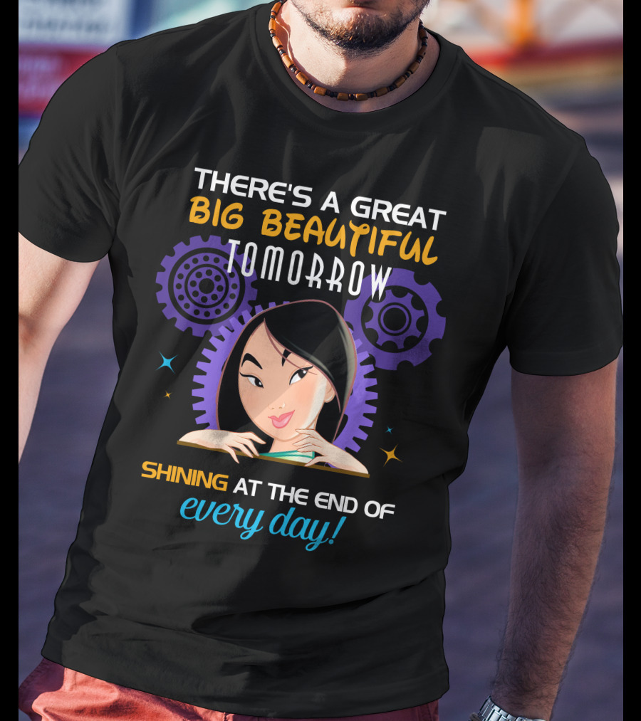 There's A Great Big Beautiful Tomorrow Shining At The End Of Every Day Mulan T-Shirt