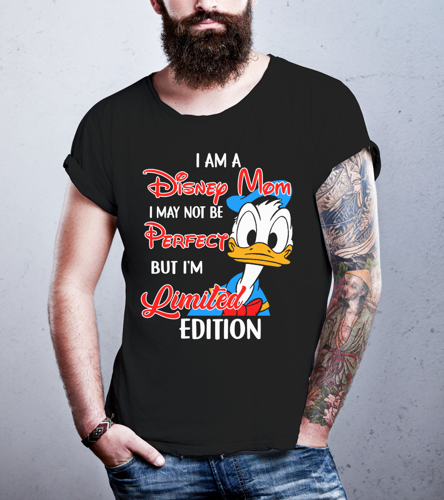 I Am A Disney Mom I May Not Be Perfect But I'm Donald Duck T-Shirt