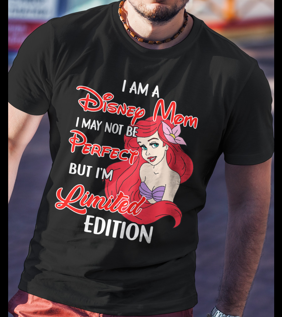 I Am A Disney Mom I May Not Be Perfect But I'm Ariel T-Shirt