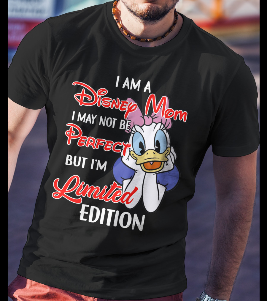 I Am A Disney Mom I May Not Be Perfect But I'm T-Shirt