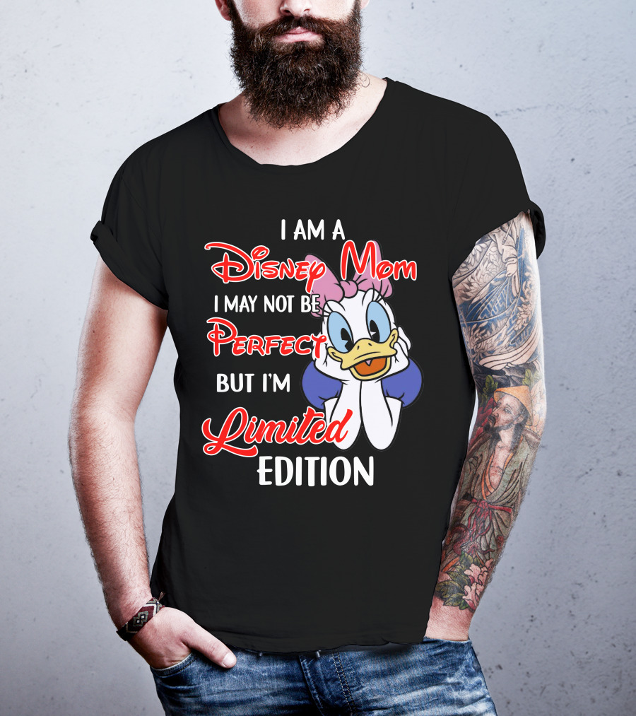 I Am A Disney Mom I May Not Be Perfect But I'm T-Shirt