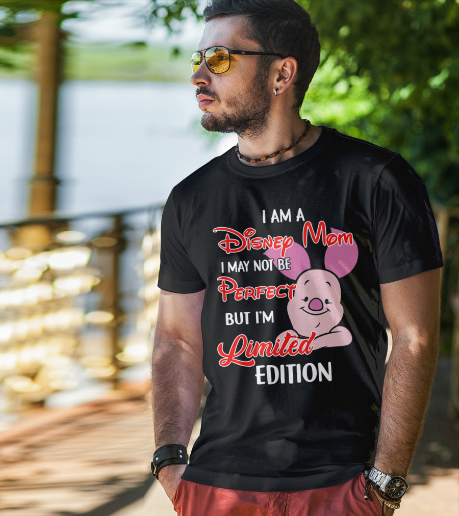 I Am A Disney Mom I May Not Be Perfect But I'm Piglet T-Shirt