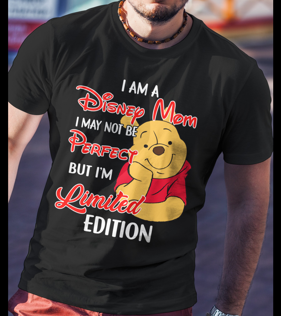I Am A Disney Mom I May Not Be Perfect But I'm Pooh T-Shirt