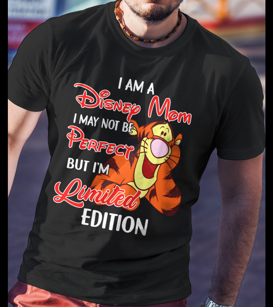 I Am A Disney Mom I May Not Be Perfect But I'm Tigger T-Shirt