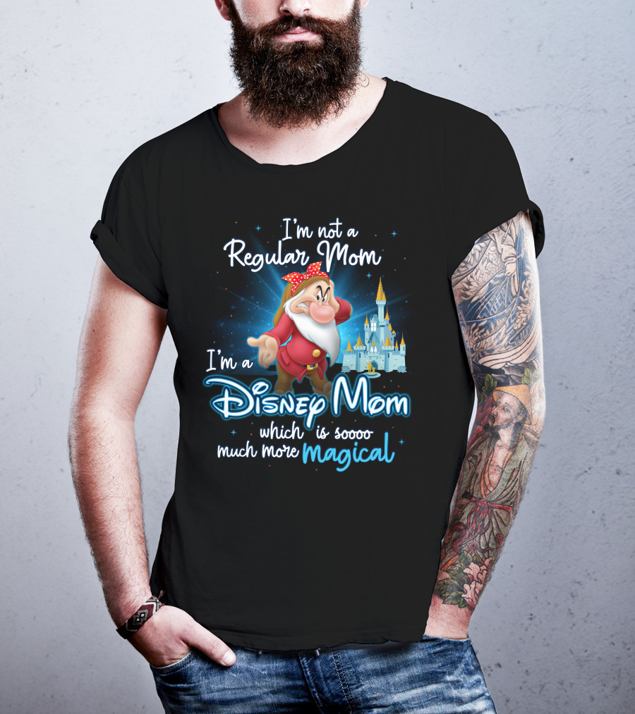 I'm Not A Regular Mom I'm A Disney Mom Soooo Much More Magical T-Shirt