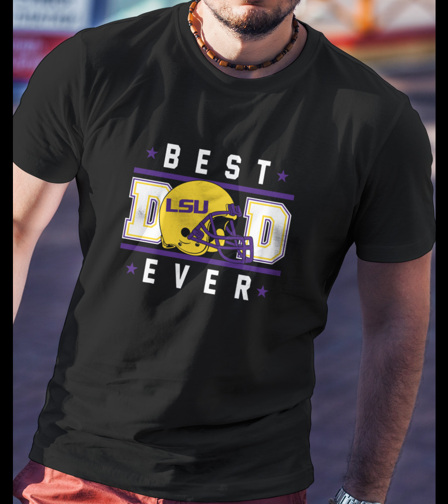 BEST DAD EVER LSU Tigers Helmet T-Shirt