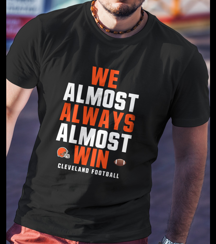 Cleveland Football We Almost Always Almost Win Browns Helmet Football T-Shirt