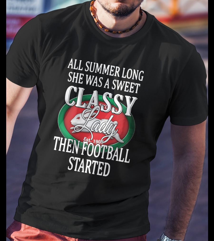 South Sydney Rabbitohs All Summer Long Sweet Classy Lady Then Football Started T-Shirt