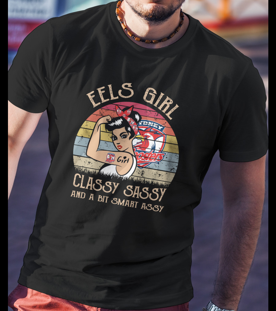 Eels Girl Classy Sassy And A Bit Smart Assy Sydney Roosters T-Shirt