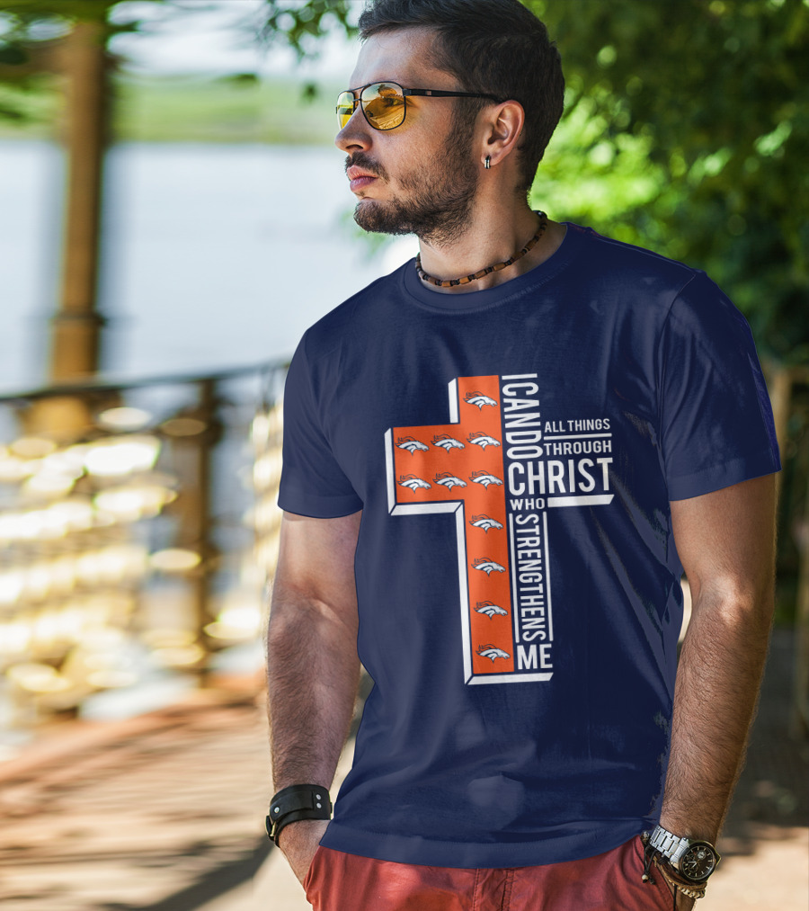 Broncos I Can Do All Things Through Christ Who Strengthens Me T-Shirt