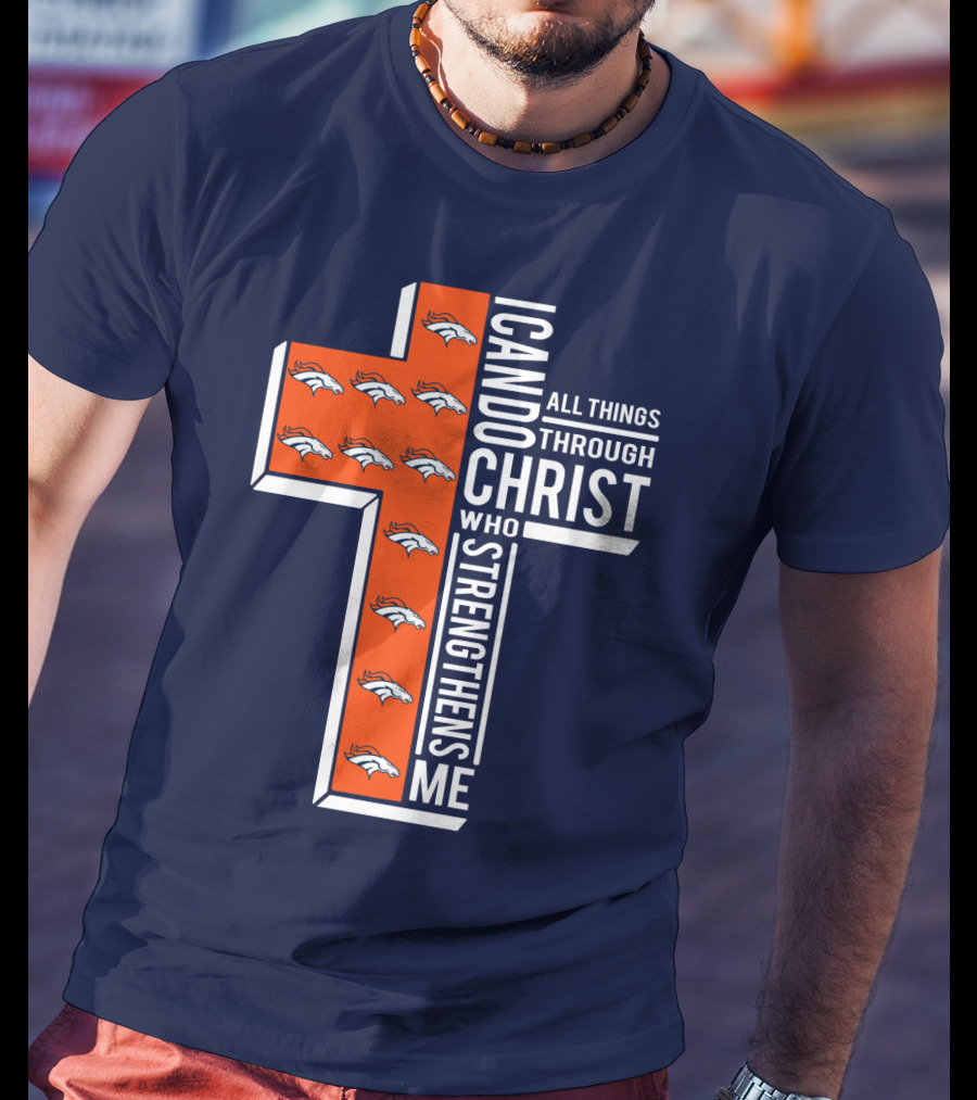 Broncos I Can Do All Things Through Christ Who Strengthens Me T-Shirt