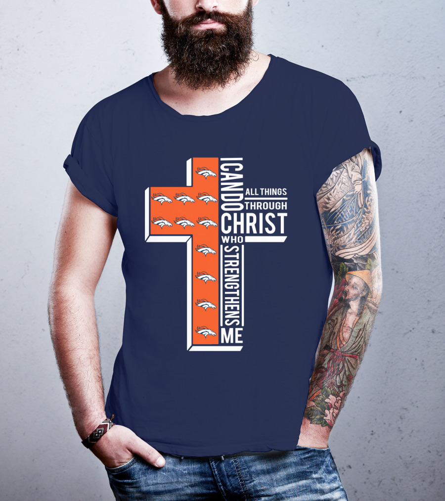 Broncos I Can Do All Things Through Christ Who Strengthens Me T-Shirt