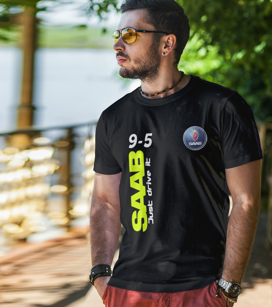 Saab 9-5 Just Drive It T-Shirt