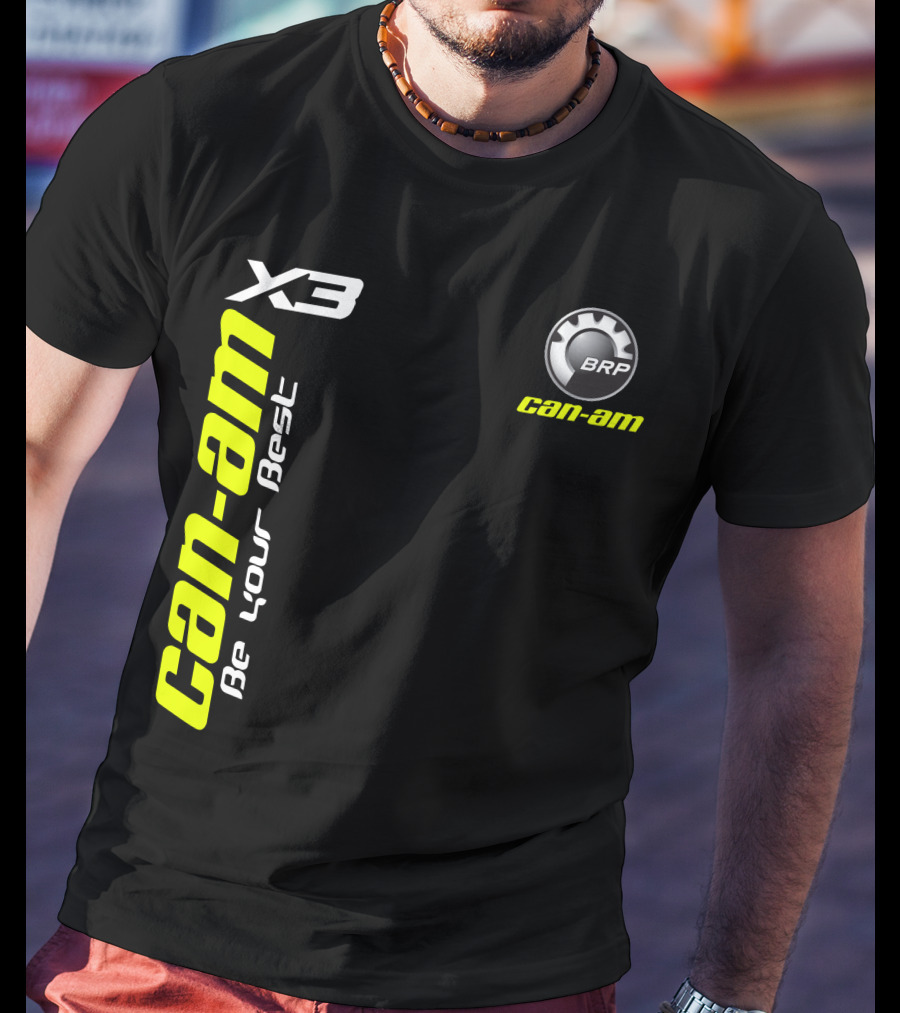 Can-Am X3 BRP Be Your Best T-Shirt