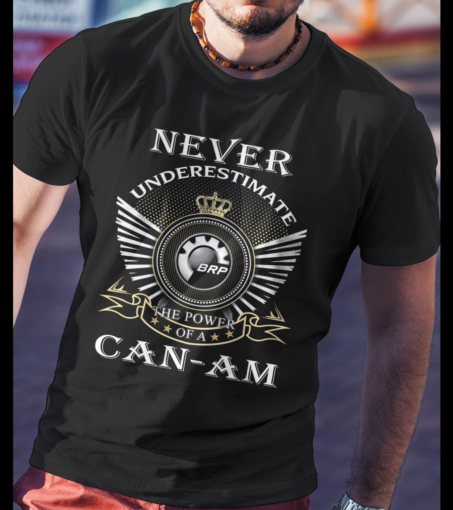 Never Underestimate The Power Of A Can-Am Brp T-Shirt