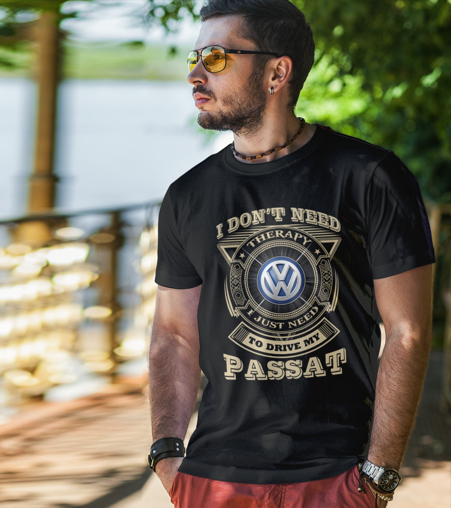 I Don't Need Therapy I Just Need To Drive My Passat Volkswagen T-Shirt
