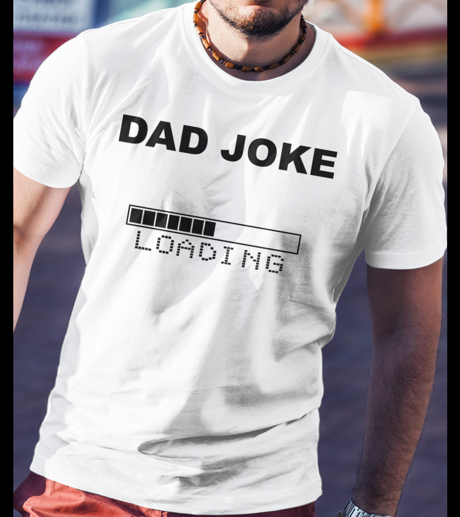 DAD JOKE LOADING Progress Bar T-Shirt