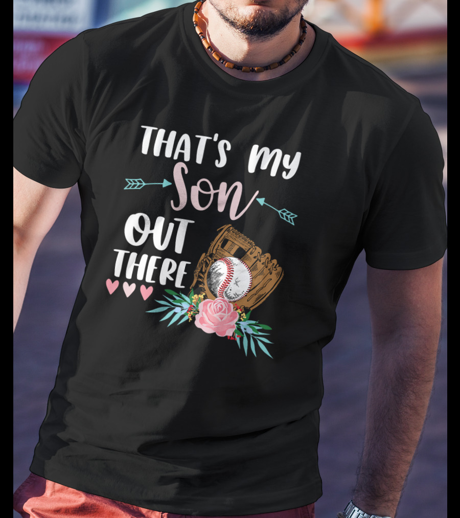 That's My Son Out There Baseball Mitt Heart T-Shirt