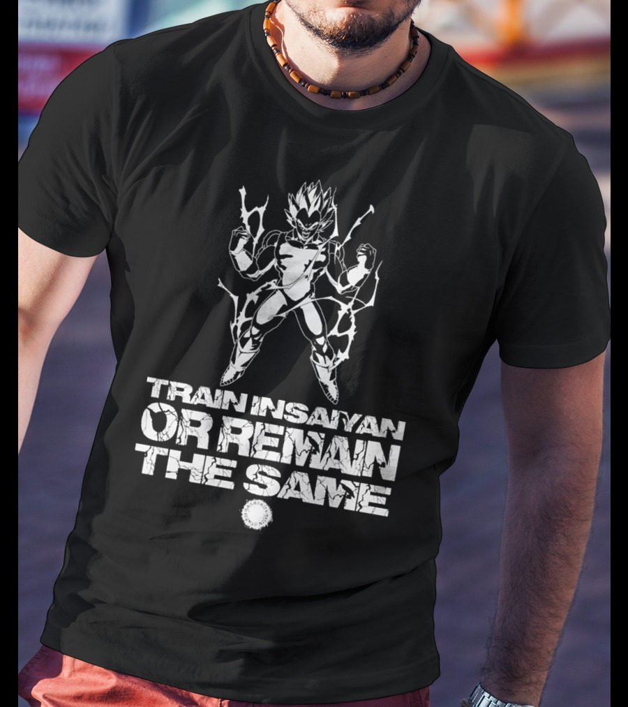 DBZ Train Insaiyan Or Remain The Same T-Shirt