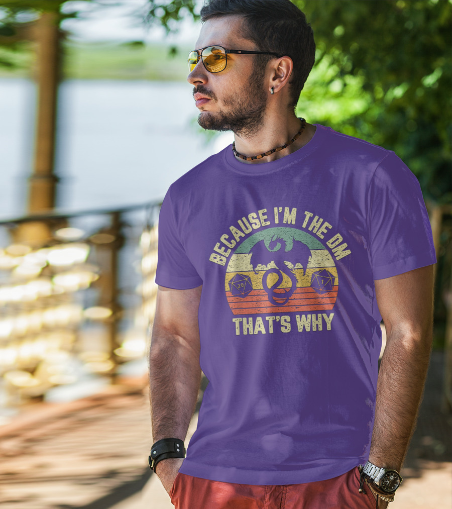 Because I'm The DM That's Why Retro Dungeon RPG Dice Dragon T-Shirt