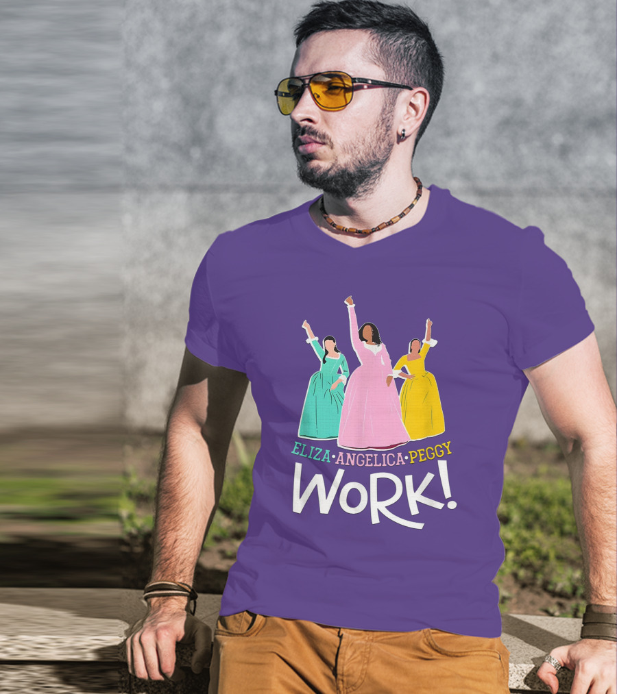 Eliza Angelica Peggy Work Funny Schuyler Sisters T-Shirt