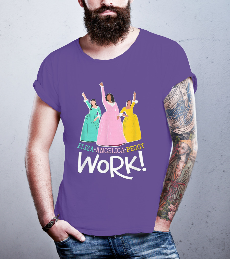Eliza Angelica Peggy Work Funny Schuyler Sisters T-Shirt