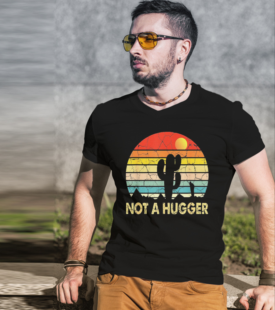 Not A Hugger Funny Cactus Sarcastic Retro Sunset Desert Scene T-Shirt