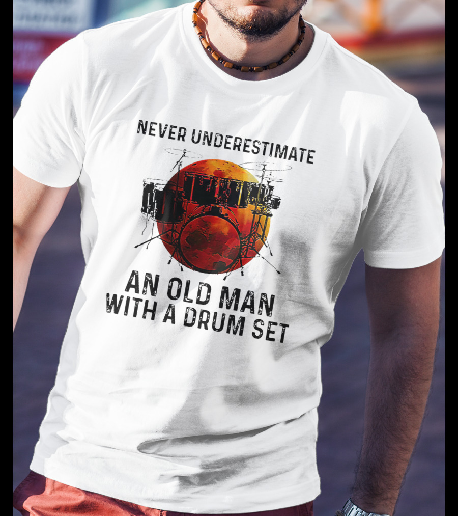 Never Underestimate An Old Man With A Drum Set Blood Moon T-Shirt