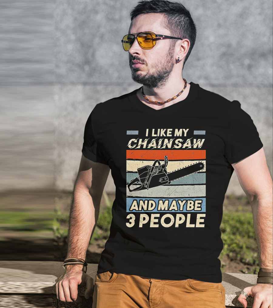 I Like My Chainsaw And Maybe 3 People Retro T-Shirt