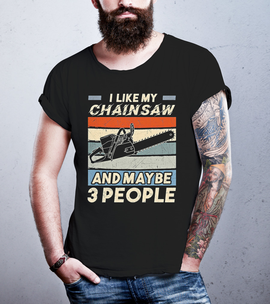 I Like My Chainsaw And Maybe 3 People Retro T-Shirt