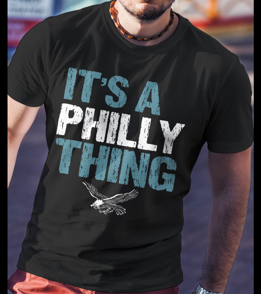 IT'S A PHILLY THING Eagle Fan Lover T-Shirt