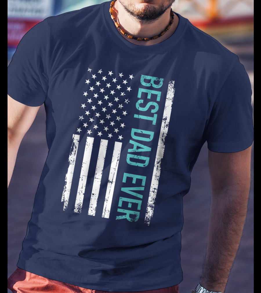 Father's Day Best Dad Ever With US American Flag T-Shirt